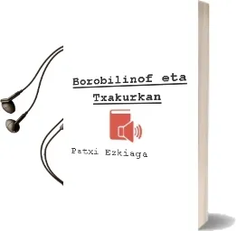 Descargar AudioLibro Borobilinof eta Txakurkan de Patxi Ezkiaga año 1988