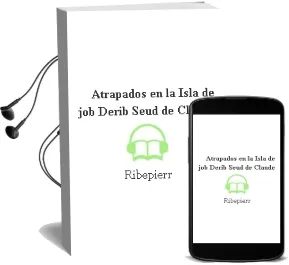 Descargar AudioLibro Atrapados en la Isla de Job; Derib (Seud. De Claude De Ribepierr año 1988