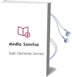 Descargar AudioLibro Media Sonrisa de Juan Clemente Gomez año 1989