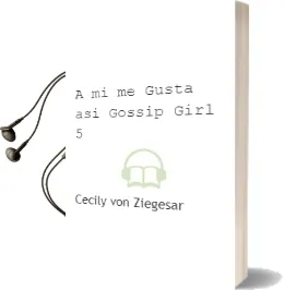 Descargar AudioLibro A mí me Gusta así Gossip Girl 5 de Cecily Von Ziegesar año 1990