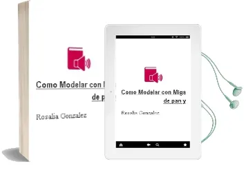 Descargar AudioLibro Como Modelar con Miga de pan y de Rosalia Gonzalez año 1990