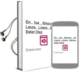 Descargar AudioLibro En tus Brazos de Laura; Llopis Meneu, Ester Díaz De Entresotos año 1990