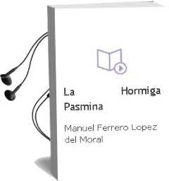 Descargar AudioLibro La Hormiga Pasmina de Manuel Ferrero López Del Moral año 1990