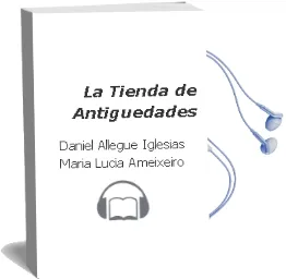 Descargar AudioLibro La Tienda de Antigüedades. de Daniel; Allegue Iglesias, María Lucía Ameixeiro año 1990