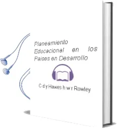 Descargar AudioLibro Planeamiento Educacional en los Paises en Desarrollo de C. D. Y Hawes, H. W. R. Rowley año 1990