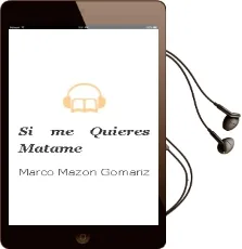 Descargar AudioLibro Si me Quieres, Mátame de Marco Mazón Gomariz año 1990
