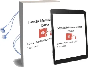 Descargar AudioLibro Con la Musica a Otra Parte de Jose Antonio Del Cañizo año 1990
