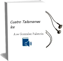 Descargar AudioLibro Cuatro Talismanes - los de A. (Se Gonzalez Palencia año 1990