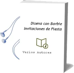 Descargar AudioLibro Diseña con Barbie Invitaciones de Fiesta de Varios Autores año 1990
