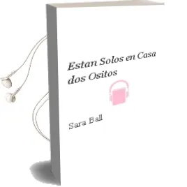 Descargar AudioLibro Estan Solos en Casa dos Ositos de Sara Ball año 1990