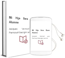 Descargar AudioLibro Mi Hijo Sera Buen Alumno de Jacques / Vermeil, Guy / Pernoud, Georges Levine año 1990