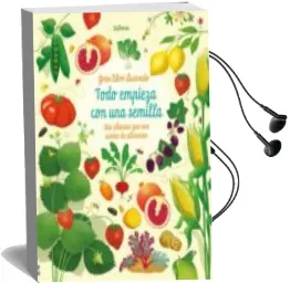 Descargar AudioLibro Todo Empieza con una Semilla:Las Plantas que nos Sirven de Alimen to de Bone Emily año 1990