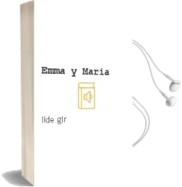 Descargar AudioLibro Emma y Maria de Ilde Gir año 1990