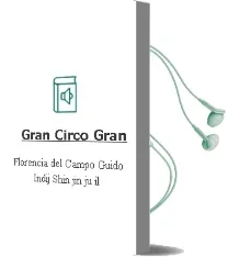 Descargar AudioLibro Gran Circo Gran de Florencia Del Campo ; Guido Indij ; Shin Jin Ju (Il.) año 1990
