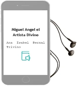 Descargar AudioLibro Miguel Ángel el Artista Divino de Ana Isabel Bernal Triviño año 1990