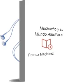 Descargar AudioLibro Muchacho y su Mundo Afectivo - el de Franca Magistretti año 1990