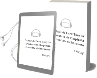 Descargar AudioLibro Mujer de Lord Tony - la (Aventura de Pimpinela Escarlata) de Baronesa De Orczy año 1990