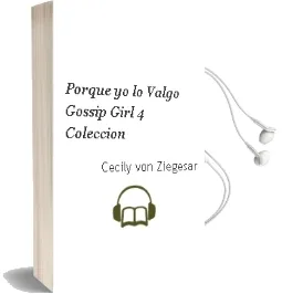 Descargar AudioLibro Porque yo lo Valgo Gossip Girl 4. Coleccion de Cecily Von Ziegesar año 1990