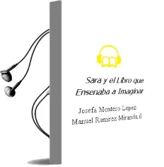 Descargar AudioLibro Sara y el Libro que Enseñaba a Imaginar de Josefa Montero López ; Manuel Ramírez Miranda (Il.) año 1990