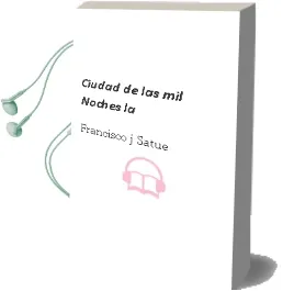 Descargar AudioLibro Ciudad de las mil Noches - la de Francisco J. Satue año 1990
