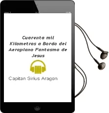 Descargar AudioLibro Cuarenta mil Kilometros a Bordo del Aeroplano Fantasma de Jesus De (Capitan Sirius) Aragon año 1990