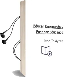 Descargar AudioLibro Educar Enseñando y Enseñar Educando de José Talayero año 1990