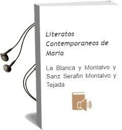 Descargar AudioLibro Literatos Contemporaneos de Maria De La Blanca Y Montalvo Y Sanz, Serafin Montalvo Y Tejada año 1990
