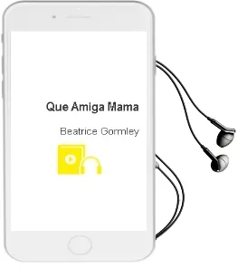 Descargar AudioLibro Que Amiga, Mama de Beatrice Gormley año 1990
