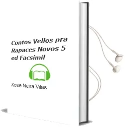 Descargar AudioLibro Contos Vellos pra Rapaces Novos (5ª ed. Facsimil) de Xose Neira Vilas año 1990