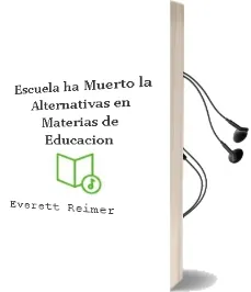 Descargar AudioLibro Escuela ha Muerto - la. Alternativas en Materias de Educacion de Everett Reimer año 1990