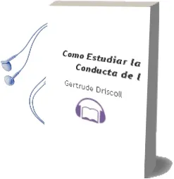 Descargar AudioLibro Como Estudiar la Conducta de l de Gertrude Driscoll año 1990