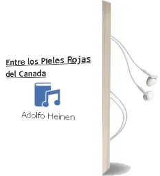 Descargar AudioLibro Entre los Pieles Rojas del Canada de Adolfo Heinen año 1990