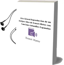 Descargar AudioLibro Gira, Girasol (Reproduccion de un Antiguo Libro de Ernest Nister con Canciones Infantiles Españolas) de Ernest Nister año 1990
