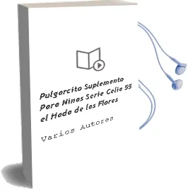 Descargar AudioLibro Pulgarcito. Suplemento para Niñas. Serie Celia 55: El Hada de las Flores de Varios Autores año 1990