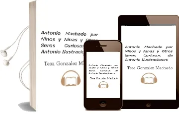 Descargar AudioLibro Antonio Machado par Niños y Niñas... y Otros Seres Curiosos de Antonio (Ilustraciones De Tesa Gonzalez) Machado año 1990