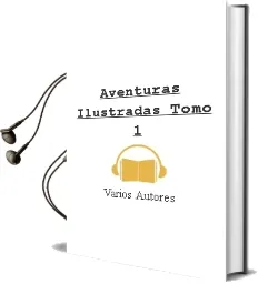 Descargar AudioLibro Aventuras Ilustradas. Tomo 1 de Varios Autores año 1990