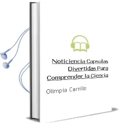 Descargar AudioLibro Noticiencia. Cápsulas Divertidas para Comprender la Ciencia. de Olimpia Carrillo año 1990
