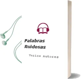 Descargar AudioLibro Palabras Ruidosas de Varios Autores año 1990