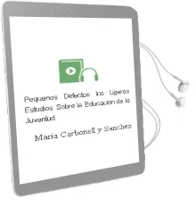 Descargar AudioLibro Pequeños Defectos - Los. Ligeros Estudios Sobre la Educacion de la Juventud de Maria Carbonell Y Sanchez año 1990
