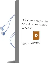 Descargar AudioLibro Pulgarcito. Suplemento para Niñas. Serie Celia 29: Las dos Virtudes de Varios Autores año 1990