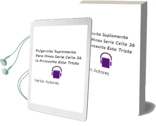 Descargar AudioLibro Pulgarcito. Suplemento para Niñas. Serie Celia 36: La Princesita Esta Triste de Varios Autores año 1990