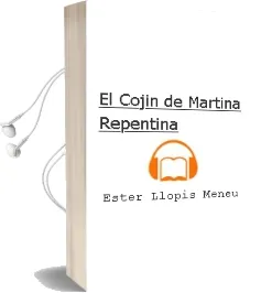 Descargar AudioLibro El Cojín de Martina Repentina de Ester Llopis Meneu año 1990