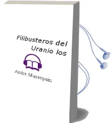 Descargar AudioLibro Filibusteros del Uranio - los de Andre Massepain año 1990