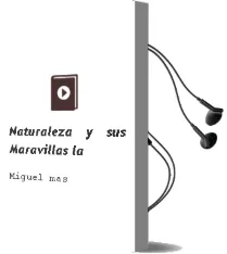 Descargar AudioLibro Naturaleza y sus Maravillas - la de Miguel Mas año 1990