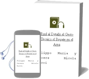 Descargar AudioLibro Raul al Detalle. el Gesto Tecnico: El Regate en el Area de Filippo Maria Y Cecere, Nicola Ricci año 1990