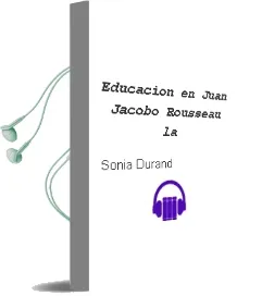 Descargar AudioLibro Educacion en Juan Jacobo Rousseau - la de Sonia Durand año 1990