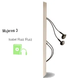 Descargar AudioLibro Mujeres 3 de Isabel Ruiz Ruiz año 1990