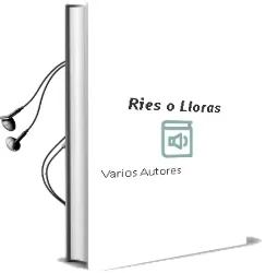 Descargar AudioLibro ¿Ríes o Lloras? de Varios Autores año 1990