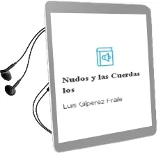 Descargar AudioLibro Nudos y las Cuerdas, los de Luis Gilperez Fraile año 1991