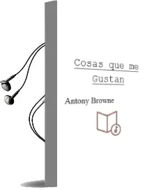 Descargar AudioLibro Cosas que me Gustan de Antony Browne año 1992